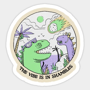 The Vibe is in shambles Sticker